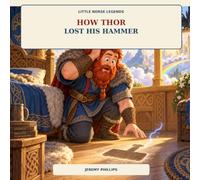 How Thor lost his hammer: Little Norse Legends