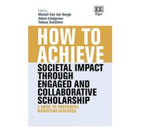 How To Achieve Societal Impact Through Engaged A ? A Guide To Purposeful Marketing Research