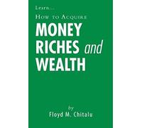 How To Acquire Money Riches And Wealth