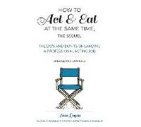 How To Act & Eat At The Same Time, The Sequel