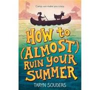 How to Almost Ruin Your Summer by Taryn Souders Taryn Souders (Auteur)