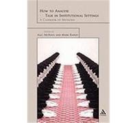 How to Analyse Talk in Institutional Settings
