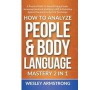 How To Analyze People & Body Language Mastery 2 In 1