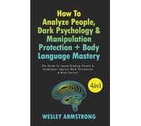 How To Analyze People, Dark Psychology & Manipulation Protection + Body Language Mastery 4 In 1