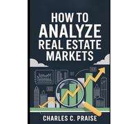 HOW TO ANALYZE REAL ESTATE MARKETS