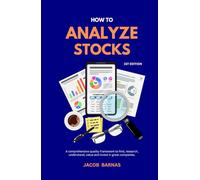 How to Analyze Stocks: A comprehensive quality framework to find, research, understand, value and invest in great companies.