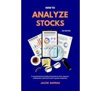 How to Analyze Stocks: A comprehensive quality framework to find, value, and invest in great companies.