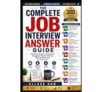 How To Answer Interview Questions - 300 Tough Interview Questions Answered