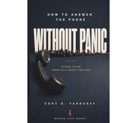 How to Answer the Phone Without Panic: 90 Days to End Phone Call Anxiety for Good