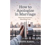 How to Apologize in Marriage: Restoring Connection, Rebuilding Trust