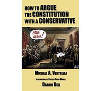 How To Argue The Constitution With A Conservative