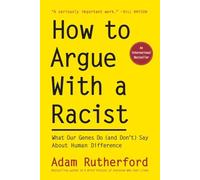 How to Argue With a Racist: What Our Genes Do (and Don't) Say About Human Difference