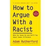 How to Argue With a Racist: What Our Genes Do (and Don't) Say About Human Difference