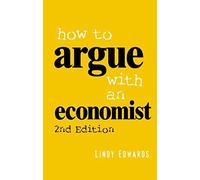 How To Argue With An Economist