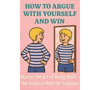 How To Argue With Yourself And Win: FAKE Book Cover for Prank Funny Gag Gift Humorous Novelty Joke Blank Journal Notebook Paperback