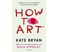 How to Art* *für Leute, die von Kunst keine Ahnung haben - Für alle Kunstfans und die, die es werden wollen! - David Shrigley - Mosaik - ebook (ePub) - Livre