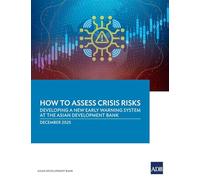 How to Assess Crisis Risks: Developing a New Early Warning System at the Asian Development Bank