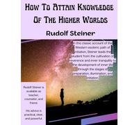 How To Attain Knowledge Of The Higher Worlds