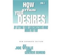 How to Attain Your Desires by Letting Your Subconscious Mind Work for You Volume 1 by Genevieve Behrend Vitale, Joe, Behrend, Genevieve (Auteur)