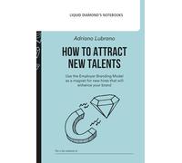 How to attract new talents: Use the Employer Branding Model as a magnet for new hires that will enhance your brand