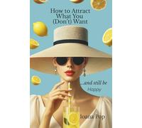 How to Attract What You (Don’t) Want: ...and still be Happy