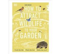 Dan Rouse – Attirer la faune dans votre jardin : aliments, plantes et abris