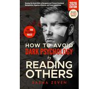 How to Avoid Dark Psychology by Reading Others: The Definitive Social Skills Rules to Recognize and Prevent Emotional Manipulation, Negative Influence, and Power Imbalances