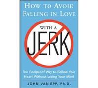 How to Avoid Falling in Love with a Jerk by John Van Epp Paperback Book John Van Epp (Auteur)
