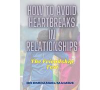 How To Avoid Heartbreaks In Relationships: The Friendship Test