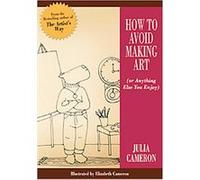 How to Avoid Making Art Elizabeth Cameron Evans, Julia Cameron (Auteur)