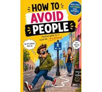 How to Avoid People: The Definitive Guide for Introverts, Misanthropes, and People Who Just Need Peace: The ultimate guide for introverts, misanthropes, and people who just need some peace