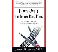 How To Avoid The Cutting Room Floor
