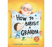 How to Babysit a Grandpa: A Book for Dads, Grandpas, and Kids