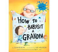 How to Babysit a Grandpa: A Book for Dads, Grandpas, and Kids