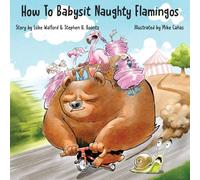 How to Babysit Naughty Flamingos