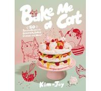 How to Bake a Cat: 50 Purrfect Recipes for Edible Kitty Cakes, Cookies and More