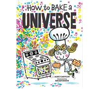 How To Bake A Universe