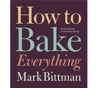 How To Bake Everything
