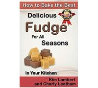 How To Bake The Best Delicious Fudge For All Seasons - In Your Kitchen