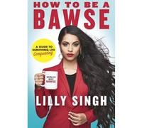 How to be a bawse Lilly Singh (Auteur)
