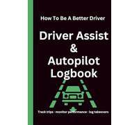 How to Be a Better Driver: Driver Assist & Autopilot Logbook: Track trips · monitor performance · log takeovers