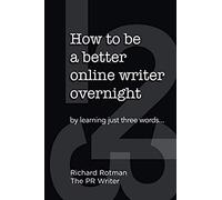 How To Be A Better Online Writer Overnight: By Learning Just Three Words