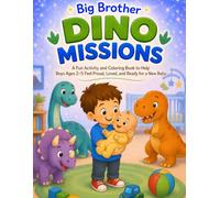 How to Be a Big Brother Coloring and Activity Book for Toddlers Ages 2-5: Dino Missions with a Dinosaur Story, Mazes, Puzzles, and Gentle Lessons to Prepare for a New Baby Sibling