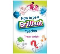 How To Be A Brilliant Teacher