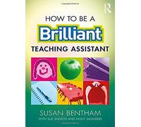 How To Be A Brilliant Teaching Assistant