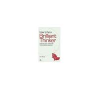 How To Be A Brilliant Thinker