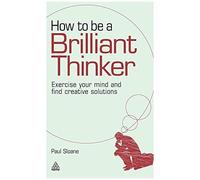 How To Be A Brilliant Thinker
