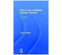 How To Be A Brilliant Trainee Teacher