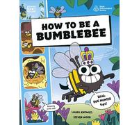 How to be a Bumblebee (in association with the Royal Entomological Society) - DK - DK Children - ebook (ePub) - Livre