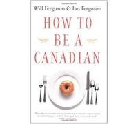 How to Be a Canadian Ian Ferguson, Will Ferguson (Auteur)